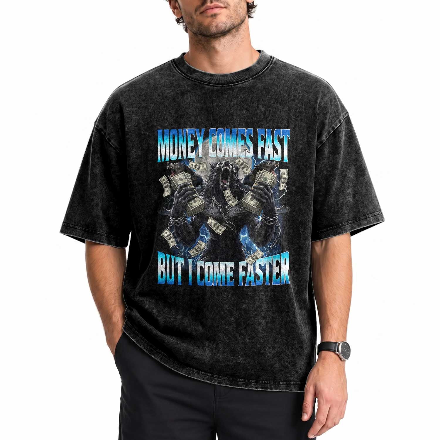Money Comes Fast But I Come Faster Washed Cotton T-Shirt Funny Alpha Wolf Meme