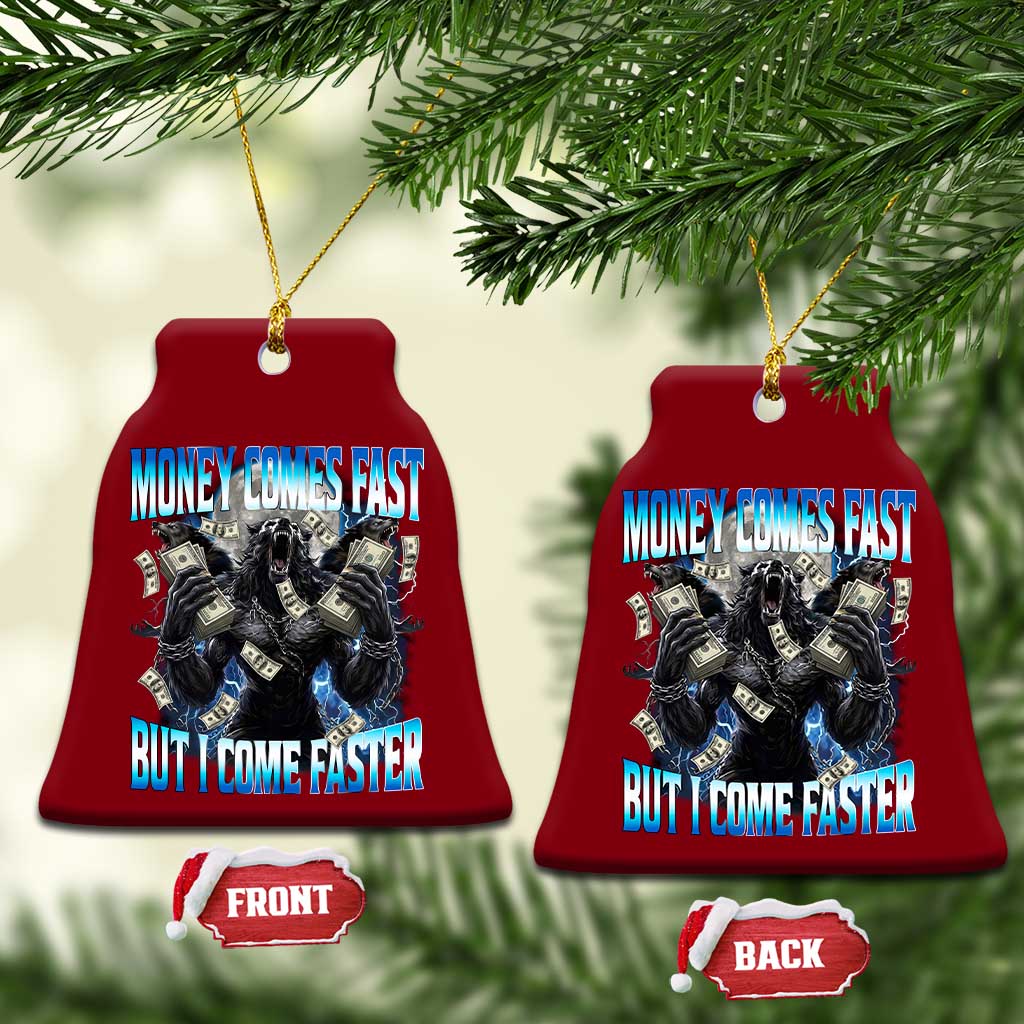 Money Comes Fast But I Come Faster Ceramic Ornament Funny Alpha Wolf Meme