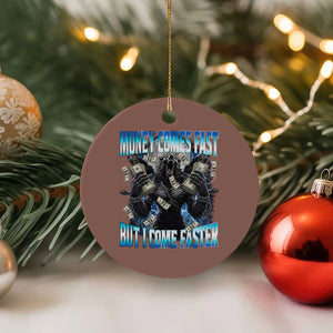Money Comes Fast But I Come Faster Ceramic Ornament Funny Alpha Wolf Meme