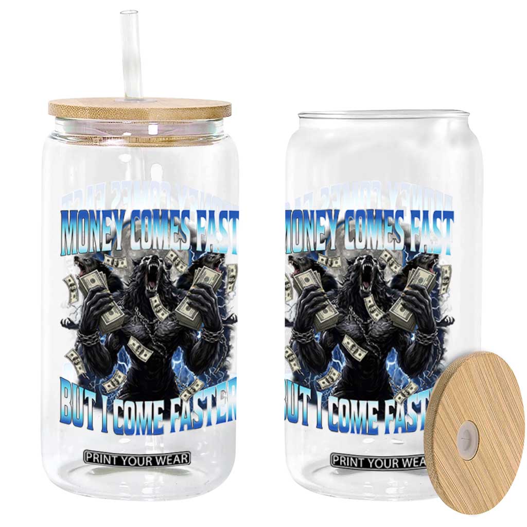 Money Comes Fast But I Come Faster Glass Can Funny Alpha Wolf Meme