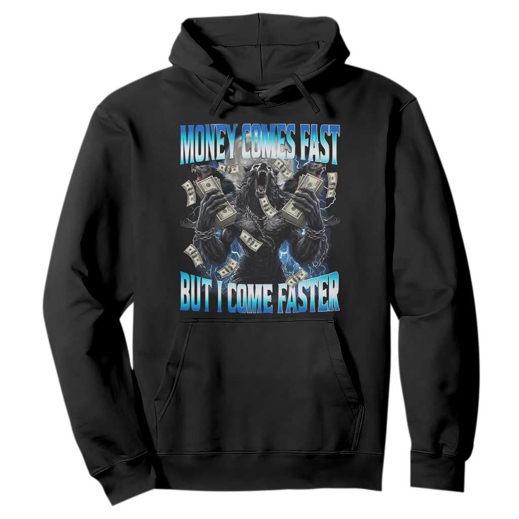 Money Comes Fast But I Come Faster Hoodie Funny Alpha Wolf Meme