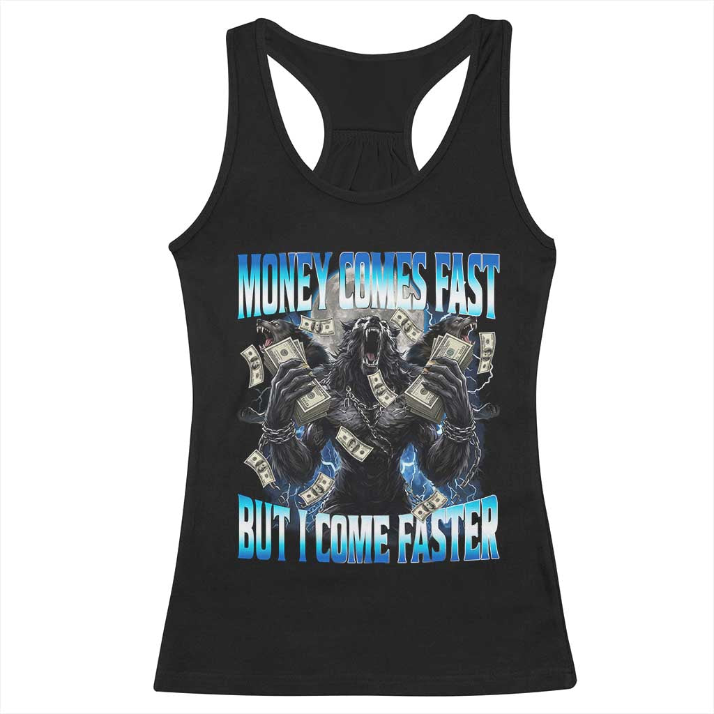 Money Comes Fast But I Come Faster Racerback Tank Top Funny Alpha Wolf Meme