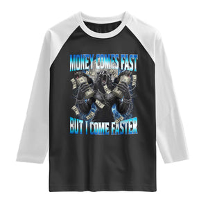 Money Comes Fast But I Come Faster Raglan Shirt Funny Alpha Wolf Meme