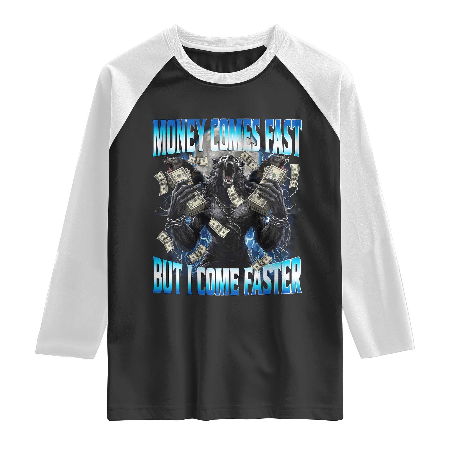 Money Comes Fast But I Come Faster Raglan Shirt Funny Alpha Wolf Meme