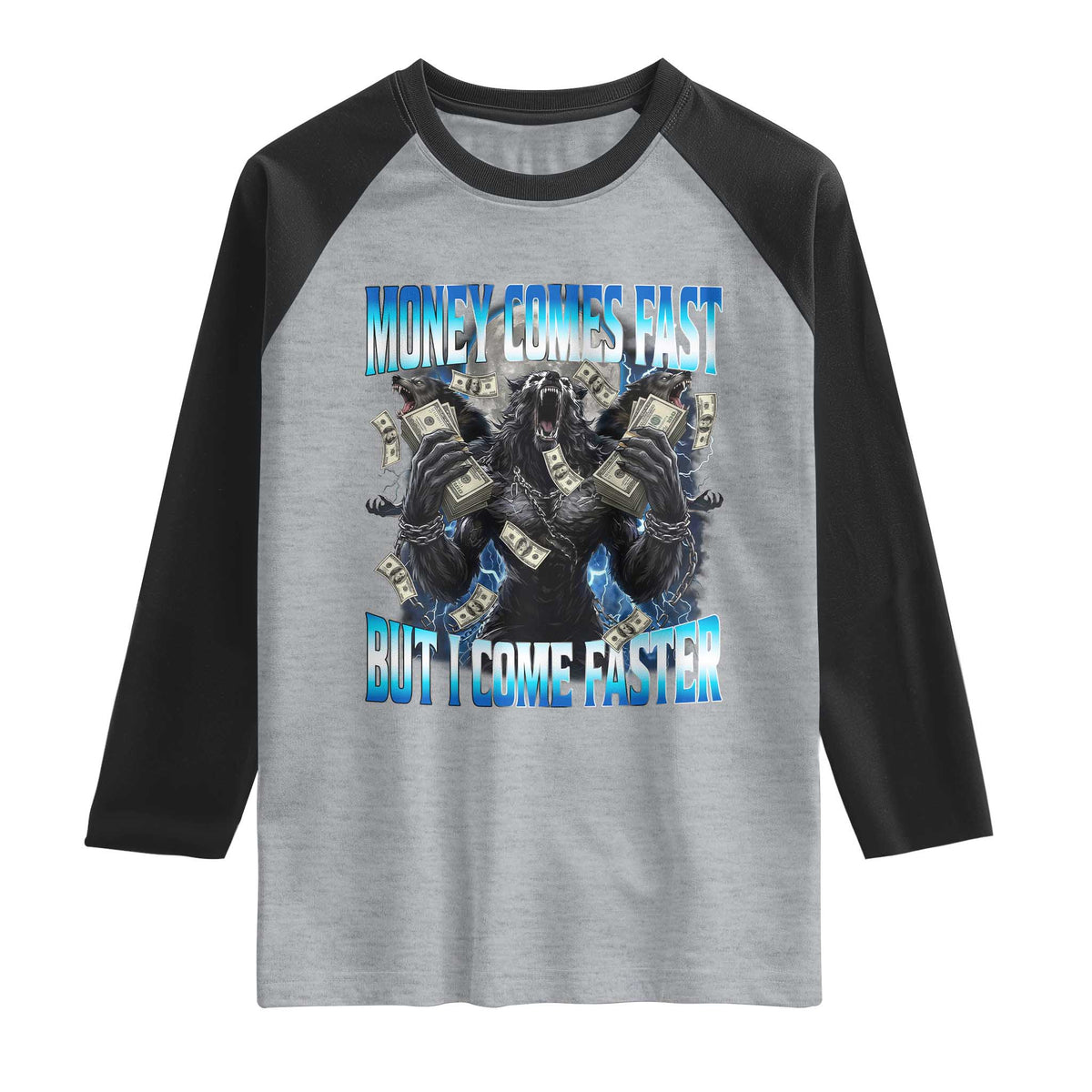 Money Comes Fast But I Come Faster Raglan Shirt Funny Alpha Wolf Meme