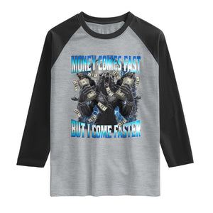 Money Comes Fast But I Come Faster Raglan Shirt Funny Alpha Wolf Meme