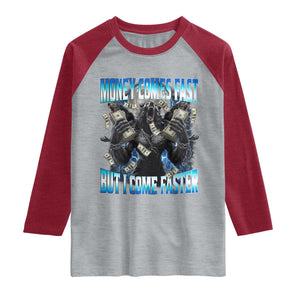 Money Comes Fast But I Come Faster Raglan Shirt Funny Alpha Wolf Meme