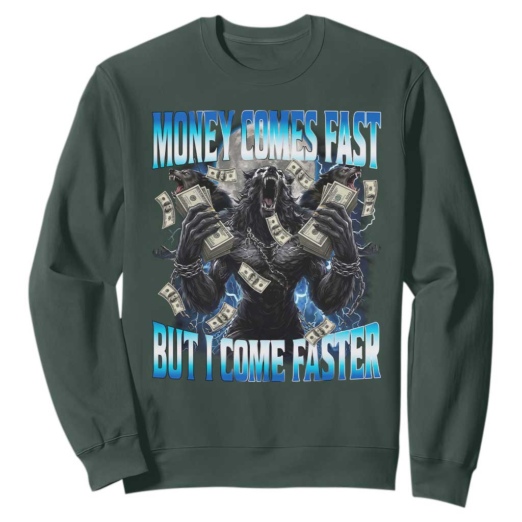 Money Comes Fast But I Come Faster Sweatshirt Funny Alpha Wolf Meme