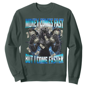 Money Comes Fast But I Come Faster Sweatshirt Funny Alpha Wolf Meme