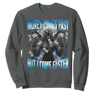 Money Comes Fast But I Come Faster Sweatshirt Funny Alpha Wolf Meme