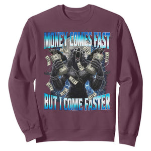 Money Comes Fast But I Come Faster Sweatshirt Funny Alpha Wolf Meme