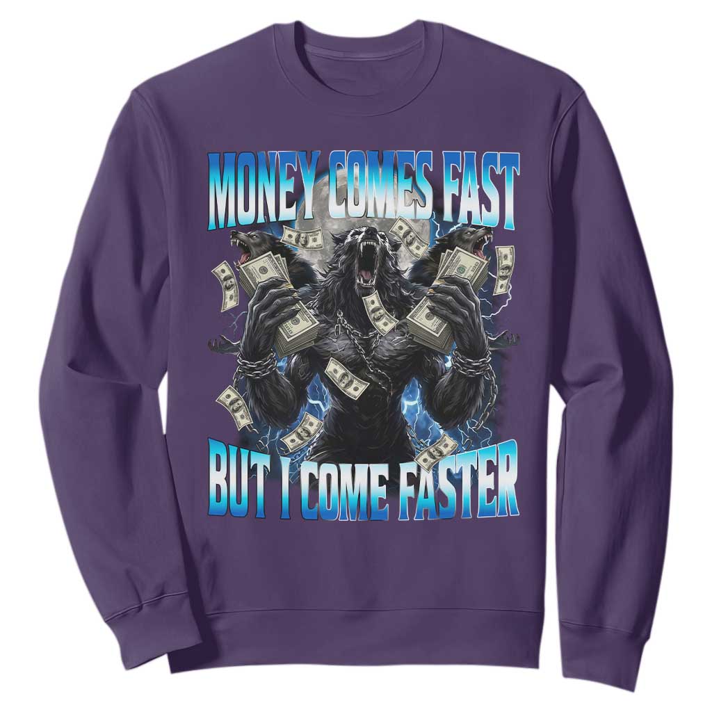 Money Comes Fast But I Come Faster Sweatshirt Funny Alpha Wolf Meme