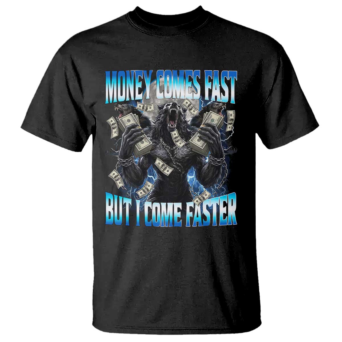 Money Comes Fast But I Come Faster T Shirt Funny Alpha Wolf Meme