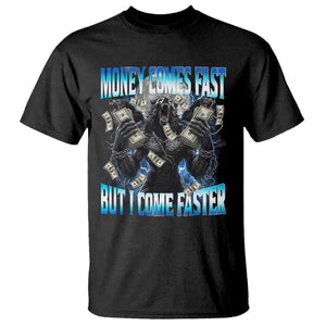 Money Comes Fast But I Come Faster T Shirt Funny Alpha Wolf Meme