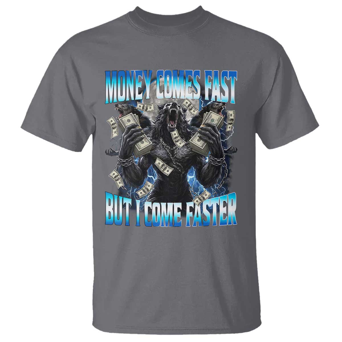 Money Comes Fast But I Come Faster T Shirt Funny Alpha Wolf Meme
