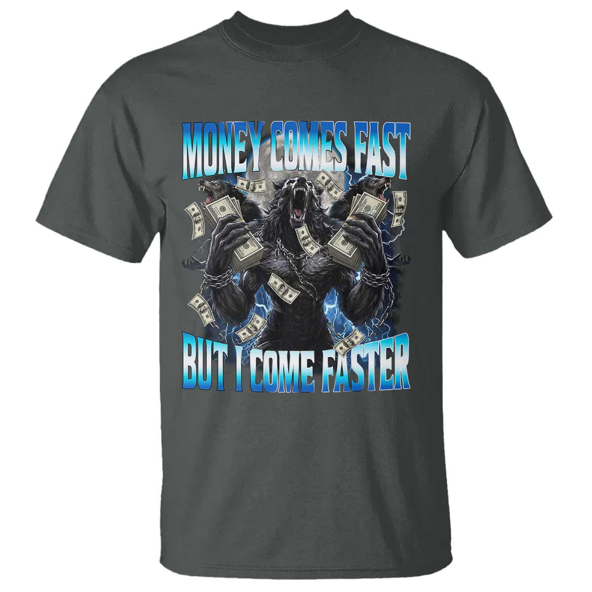 Money Comes Fast But I Come Faster T Shirt Funny Alpha Wolf Meme