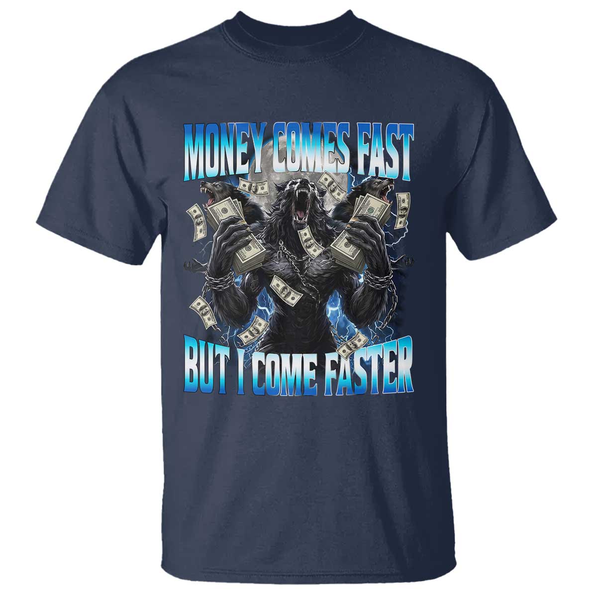 Money Comes Fast But I Come Faster T Shirt Funny Alpha Wolf Meme