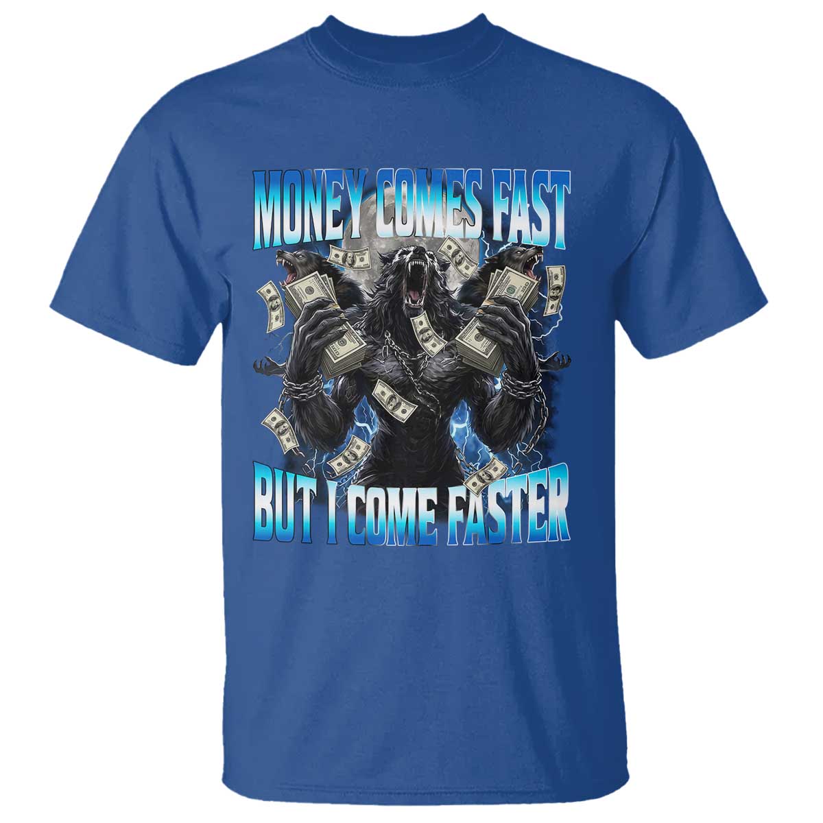 Money Comes Fast But I Come Faster T Shirt Funny Alpha Wolf Meme