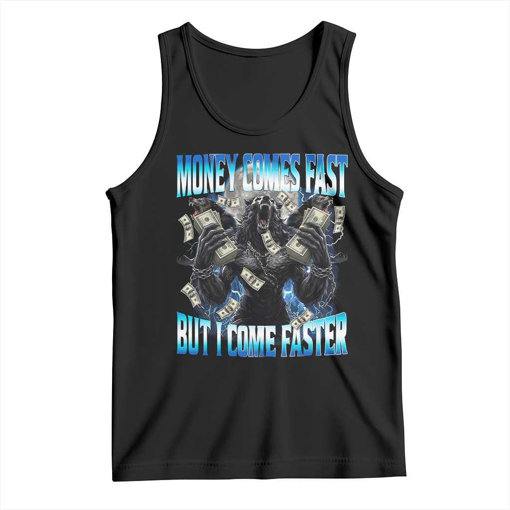 Money Comes Fast But I Come Faster Tank Top Funny Alpha Wolf Meme