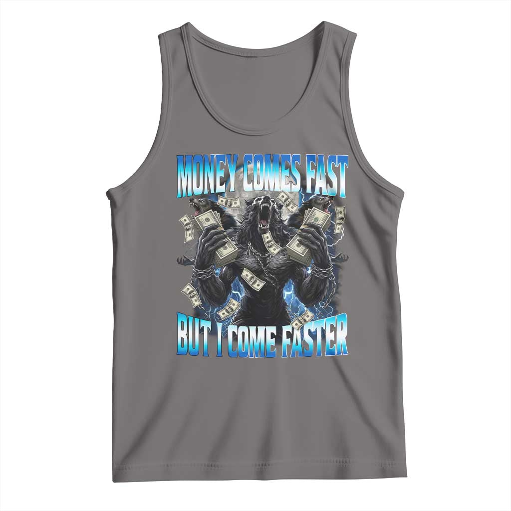 Money Comes Fast But I Come Faster Tank Top Funny Alpha Wolf Meme