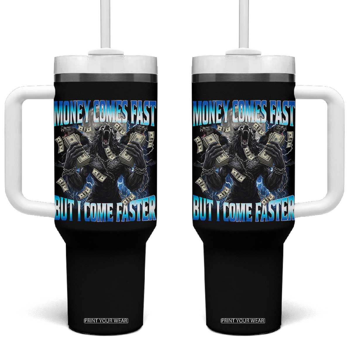 Money Comes Fast But I Come Faster Tumbler With Handle Funny Alpha Wolf Meme