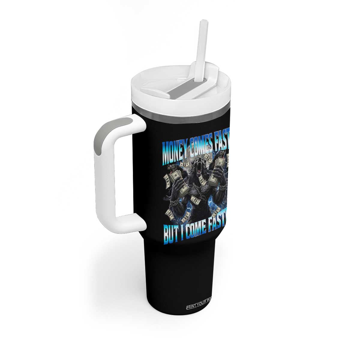 Money Comes Fast But I Come Faster Tumbler With Handle Funny Alpha Wolf Meme