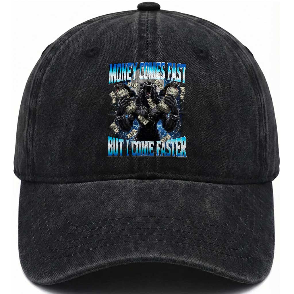 Money Comes Fast But I Come Faster Washed Cotton Baseball Cap Funny Alpha Wolf Meme