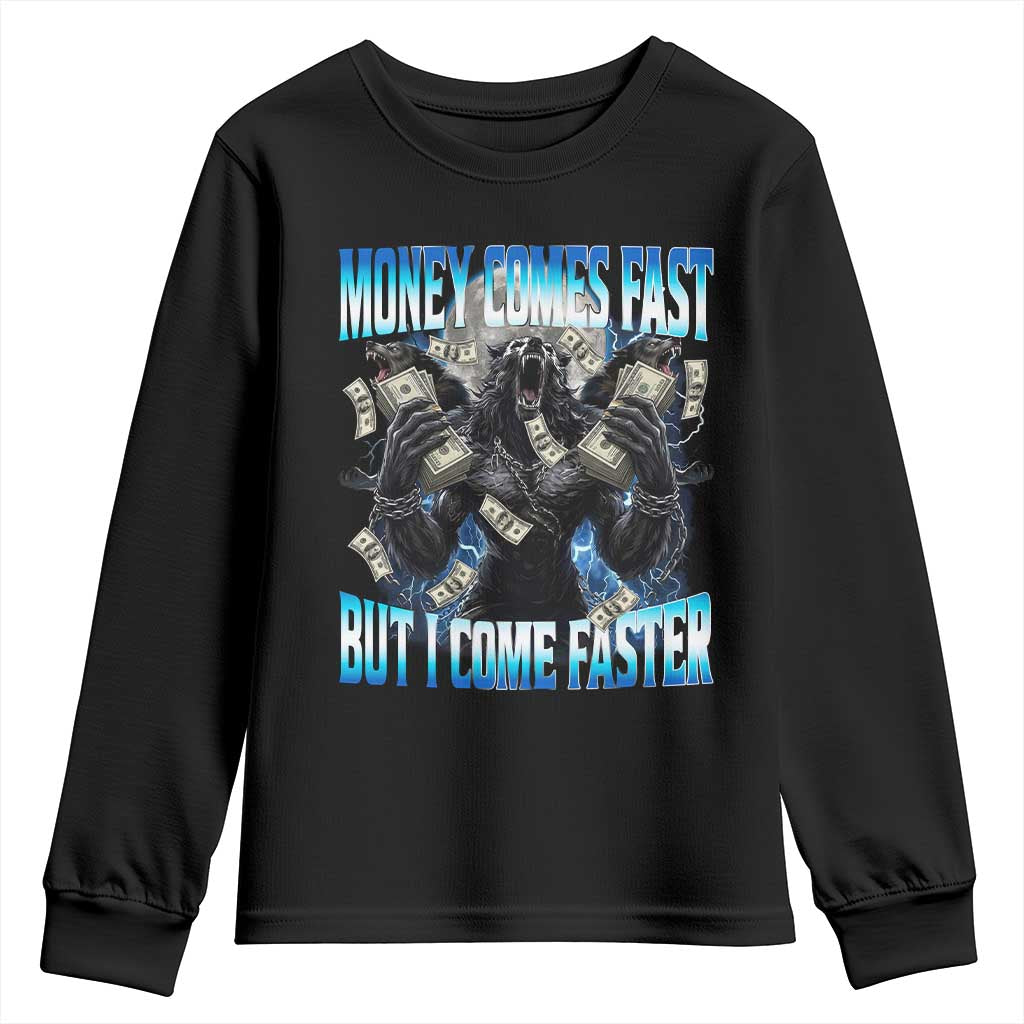 Money Comes Fast But I Come Faster Youth Sweatshirt Funny Alpha Wolf Meme