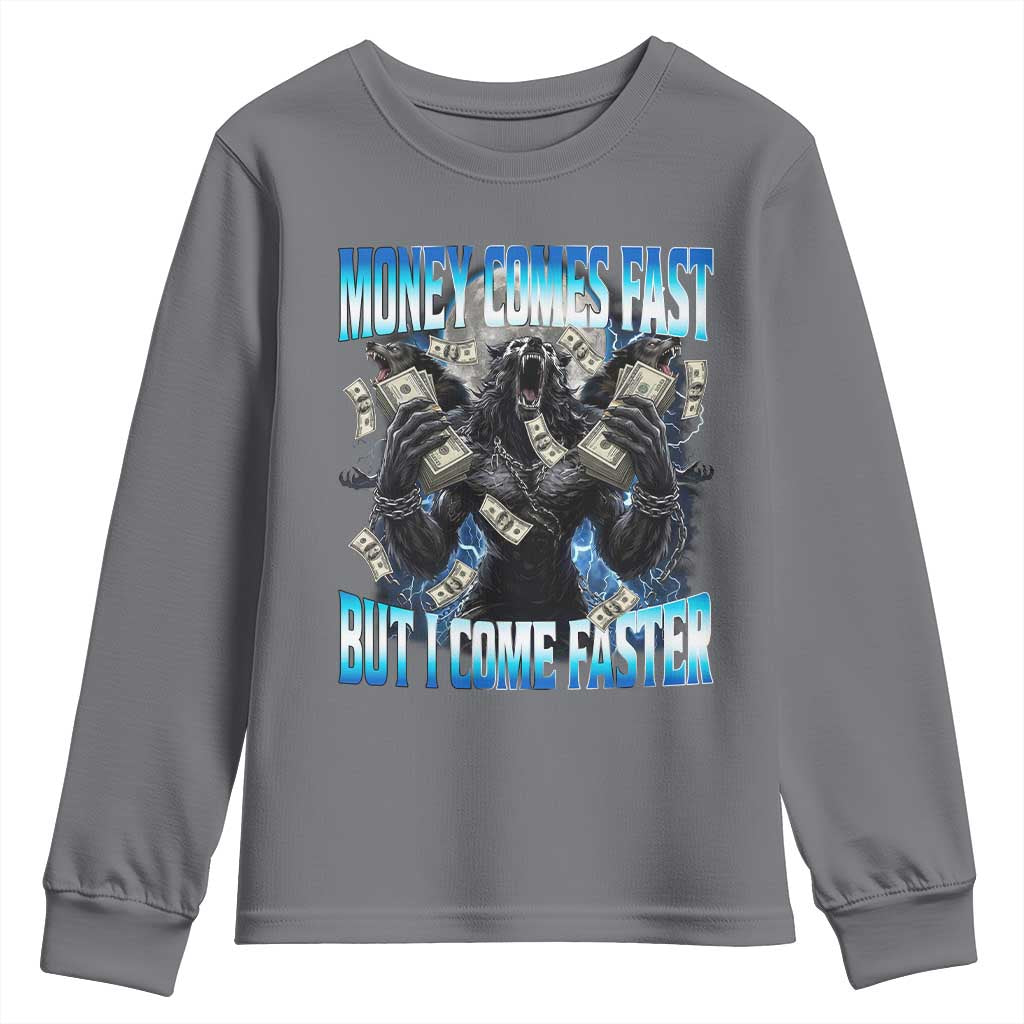 Money Comes Fast But I Come Faster Youth Sweatshirt Funny Alpha Wolf Meme