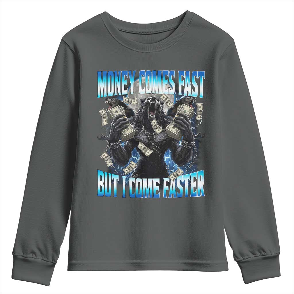 Money Comes Fast But I Come Faster Youth Sweatshirt Funny Alpha Wolf Meme