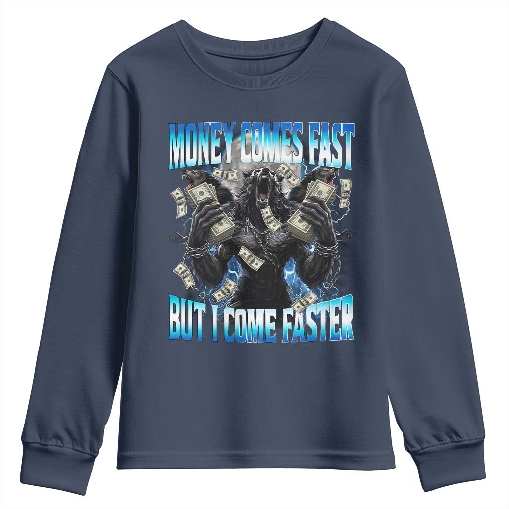 Money Comes Fast But I Come Faster Youth Sweatshirt Funny Alpha Wolf Meme