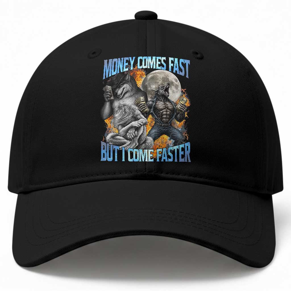 Money Comes Fast But I Come Faster Baseball Cap Funny Alpha Wolf Werewolf Meme