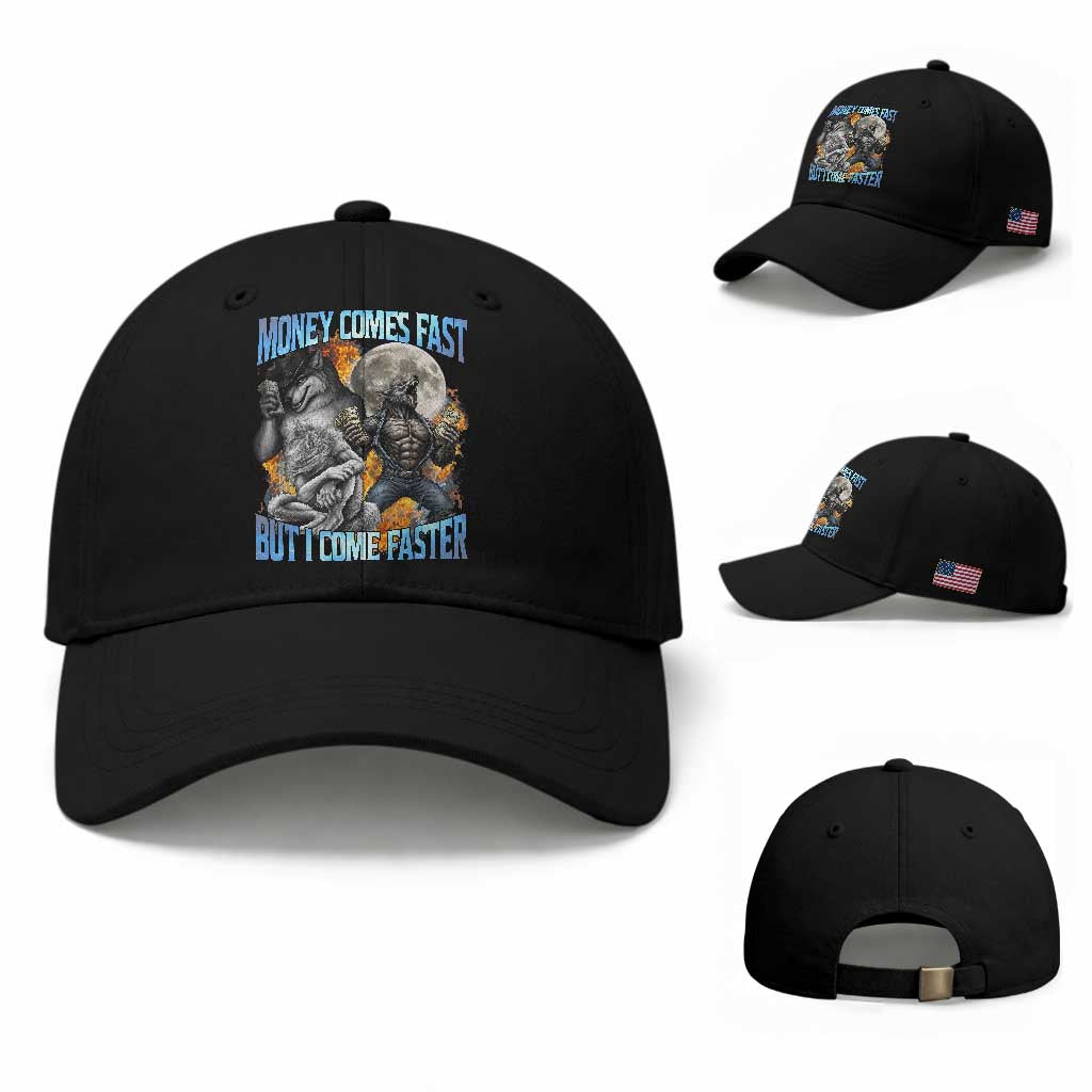 Money Comes Fast But I Come Faster Baseball Cap Funny Alpha Wolf Werewolf Meme