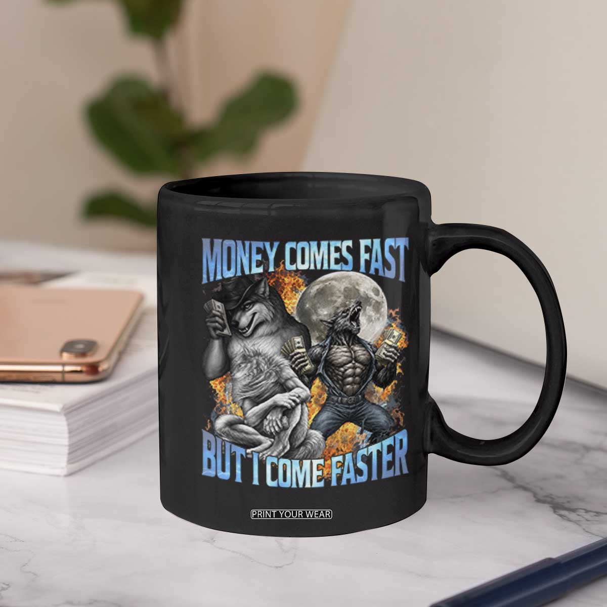 Money Comes Fast But I Come Faster Coffee Mug Funny Alpha Wolf Werewolf Meme