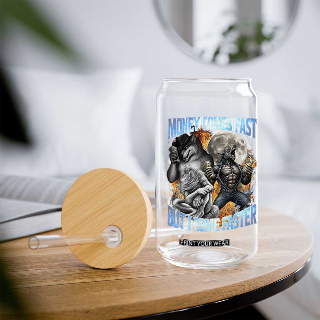 Money Comes Fast But I Come Faster Glass Can Funny Alpha Wolf Werewolf Meme