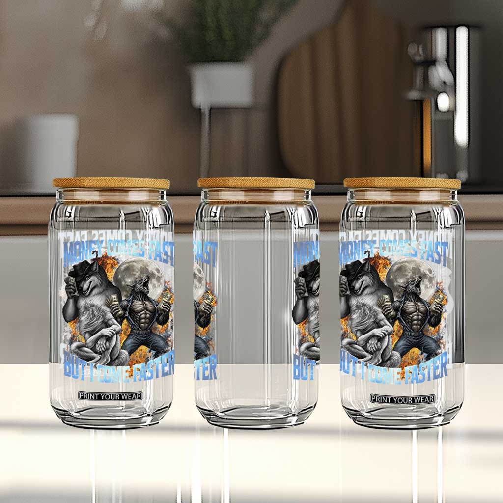 Money Comes Fast But I Come Faster Glass Can Funny Alpha Wolf Werewolf Meme