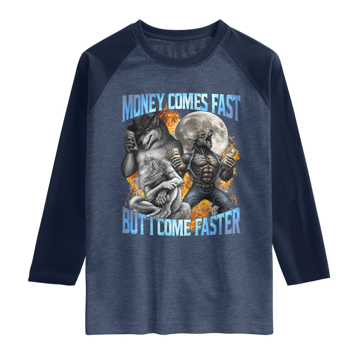 Money Comes Fast But I Come Faster Raglan Shirt Funny Alpha Wolf Werewolf Meme