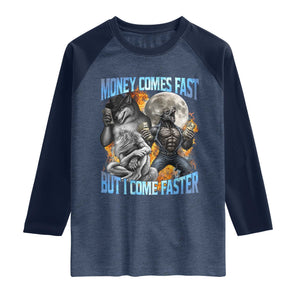 Money Comes Fast But I Come Faster Raglan Shirt Funny Alpha Wolf Werewolf Meme