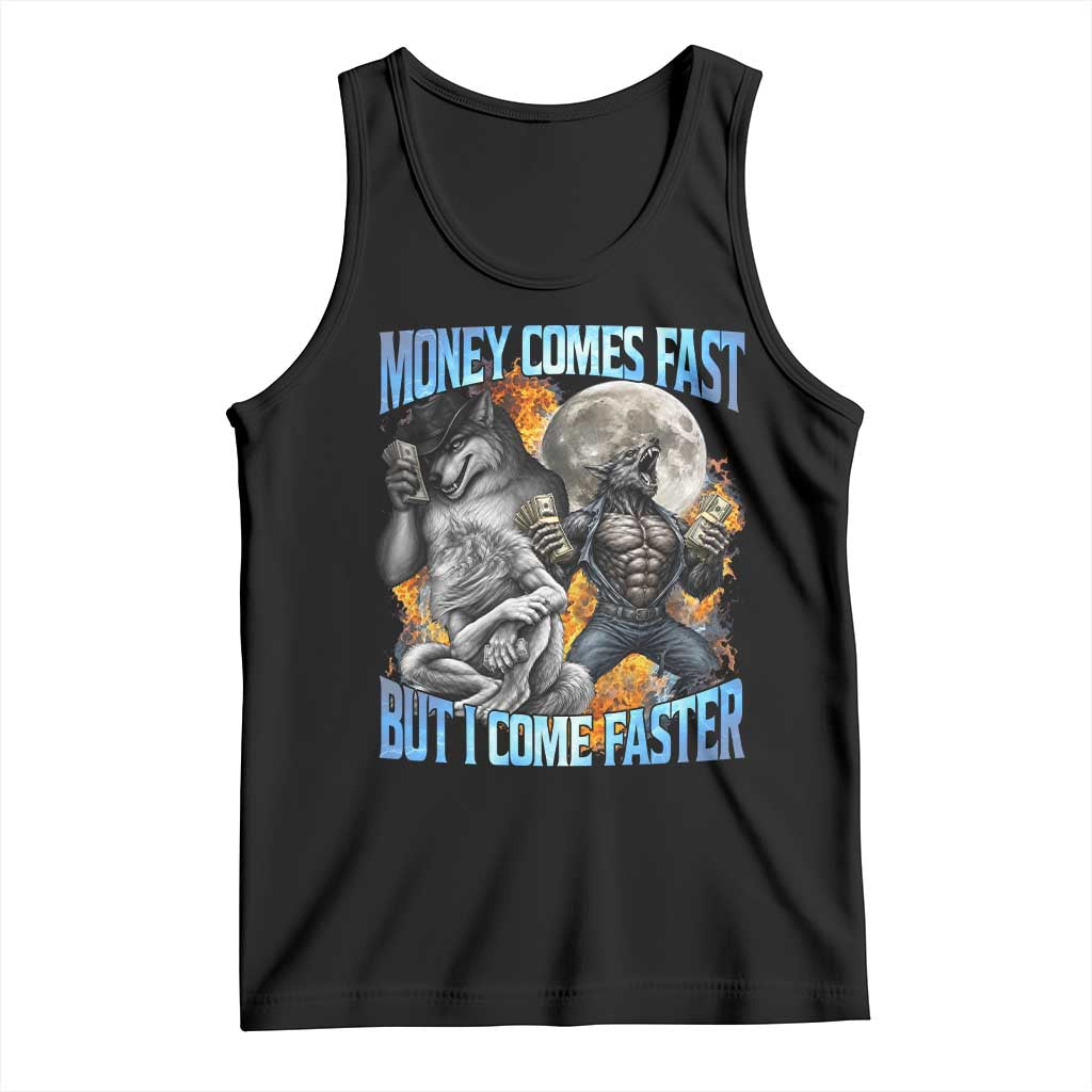Money Comes Fast But I Come Faster Tank Top Funny Alpha Wolf Werewolf Meme