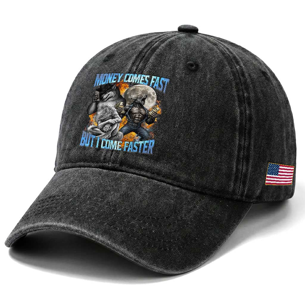 Money Comes Fast But I Come Faster Washed Cotton Baseball Cap Funny Alpha Wolf Werewolf Meme