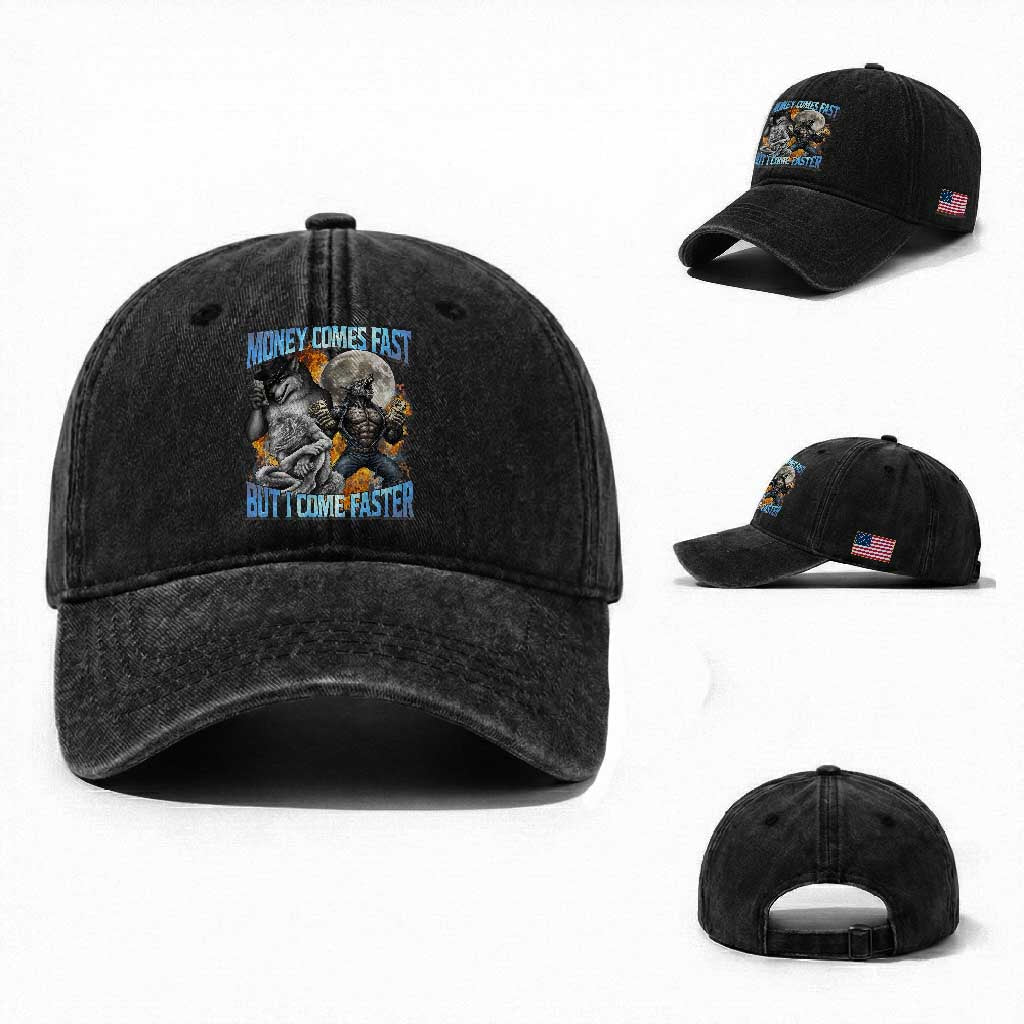 Money Comes Fast But I Come Faster Washed Cotton Baseball Cap Funny Alpha Wolf Werewolf Meme