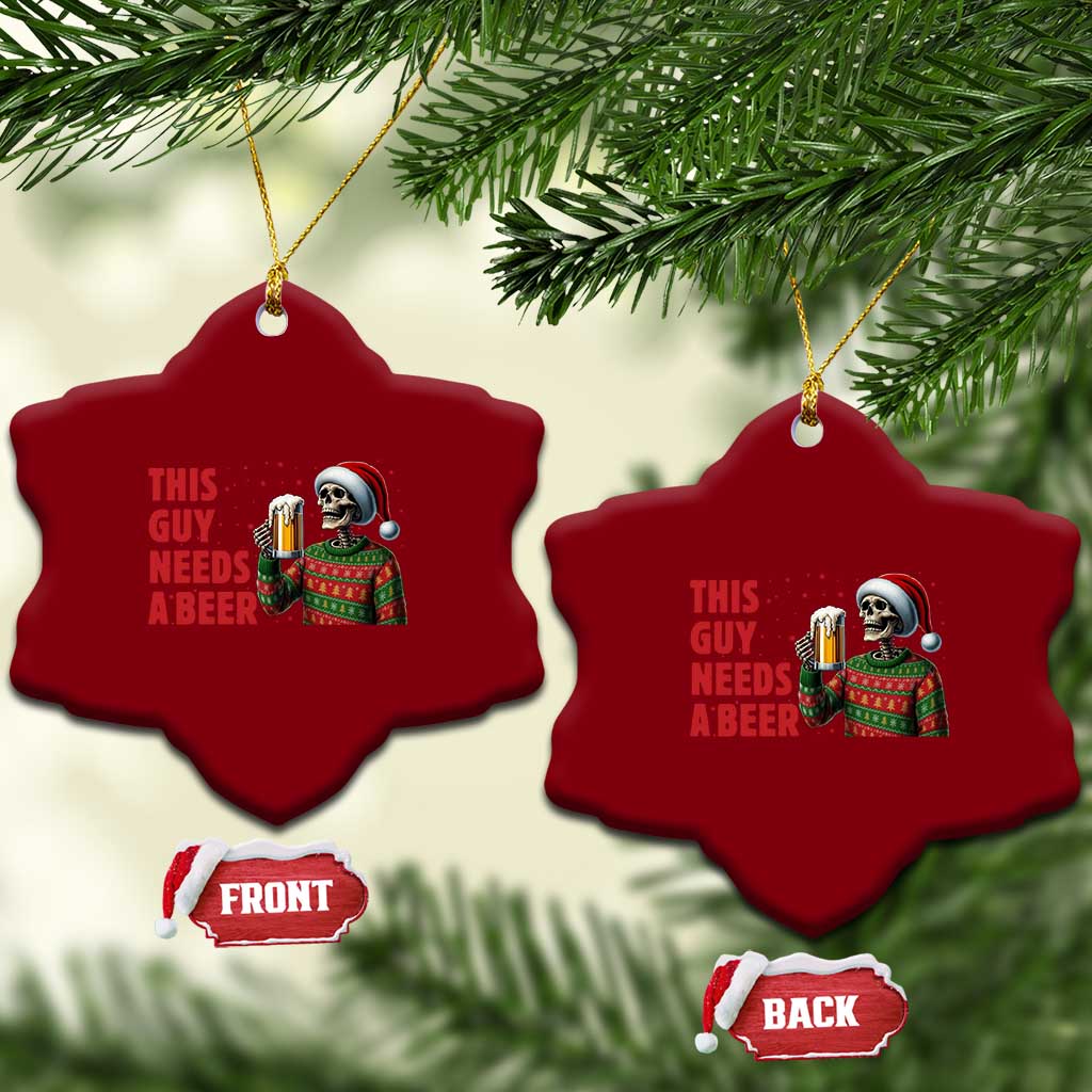 Funny Skeleton Beer Xmas Ceramic Ornament This Guy Needs A Beer TS14 Print Your Wear