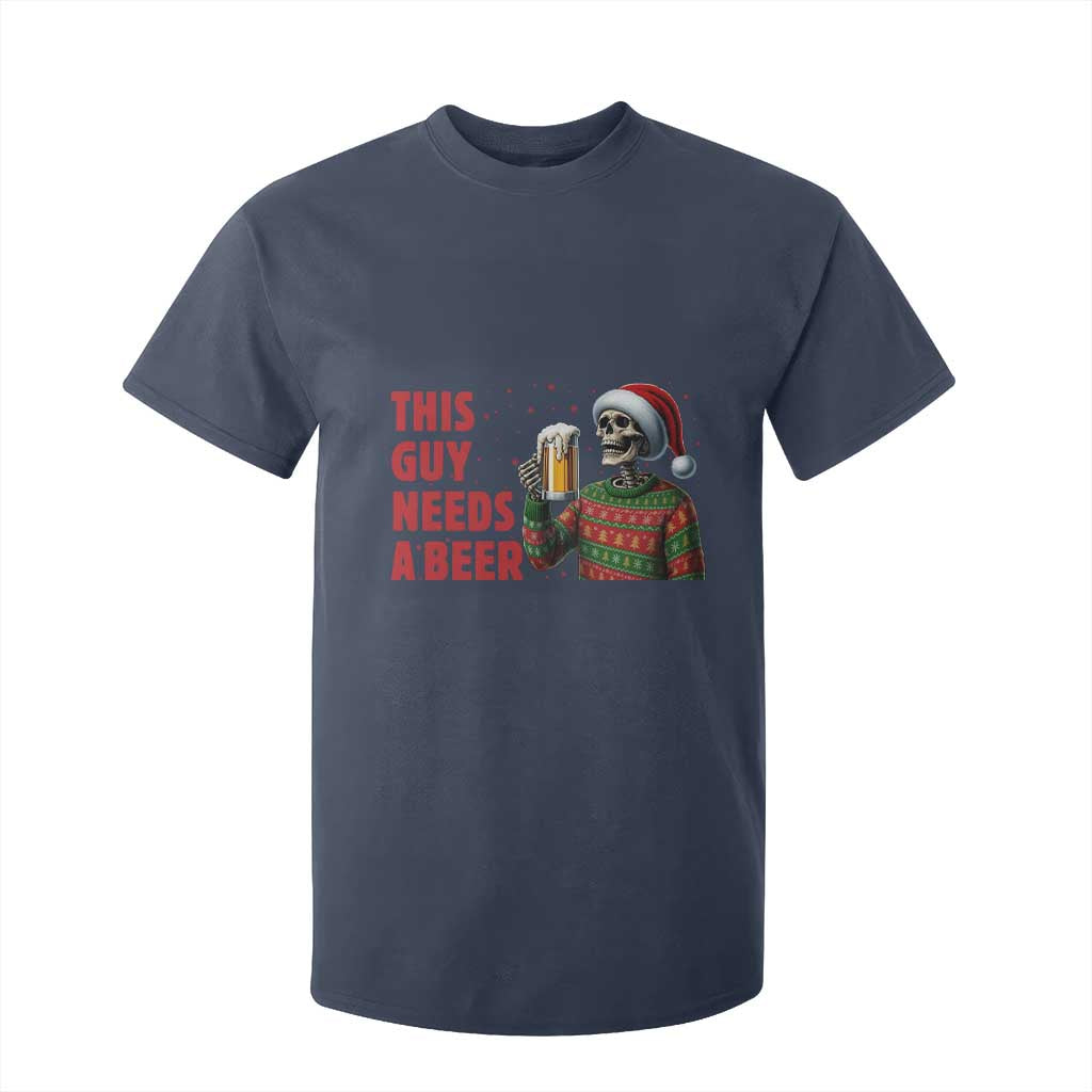 Funny Skeleton Beer Christmas T Shirt For Kid This Guy Needs A Beer TS14 Navy Print Your Wear