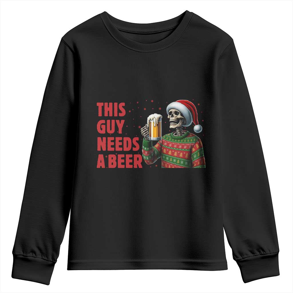 Funny Skeleton Beer Christmas Youth Sweatshirt This Guy Needs A Beer TS14 Black Print Your Wear