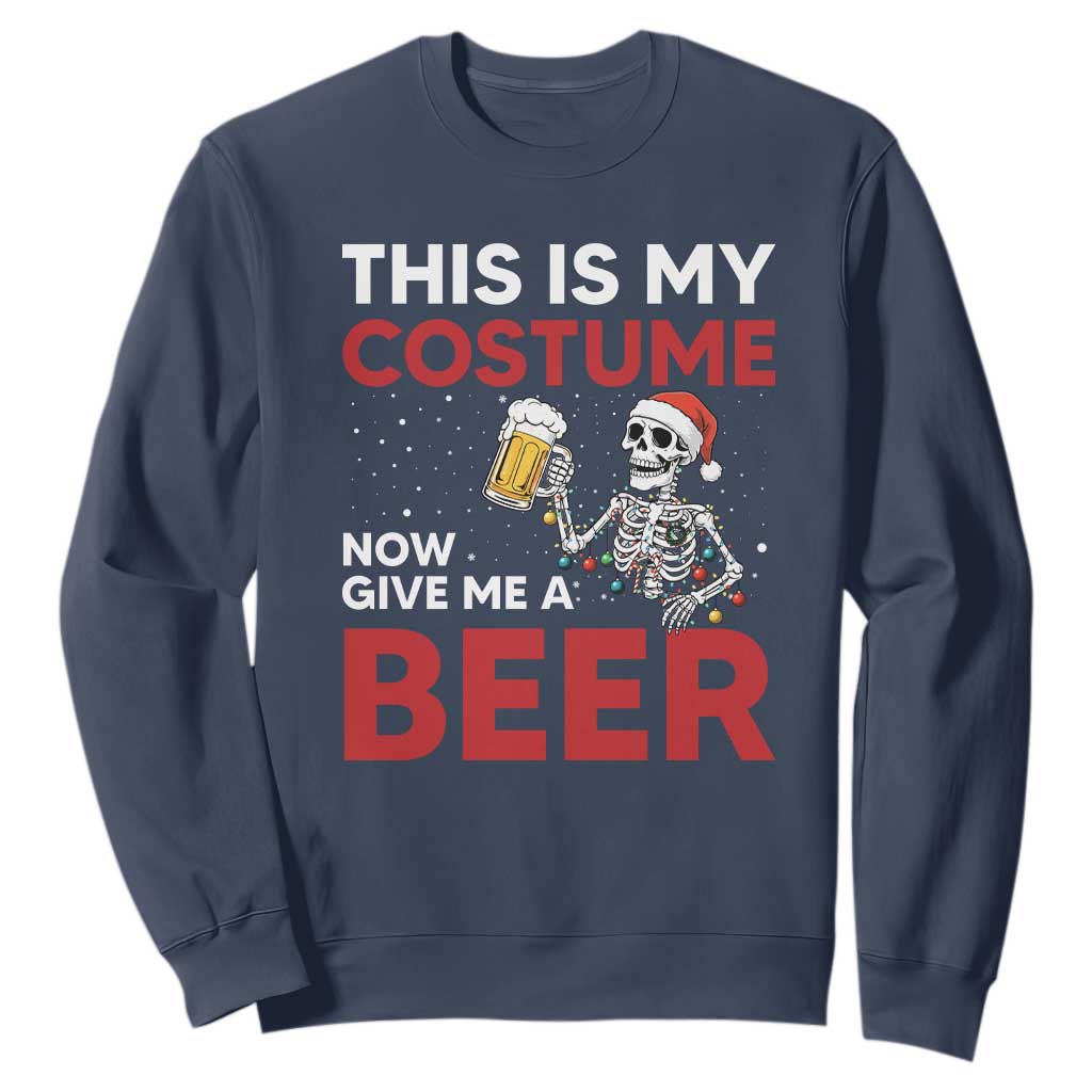 Funny Skeleton Beer Christmas Sweatshirt This Is My Costume Now Give Me A Beer TS14 Navy Print Your Wear
