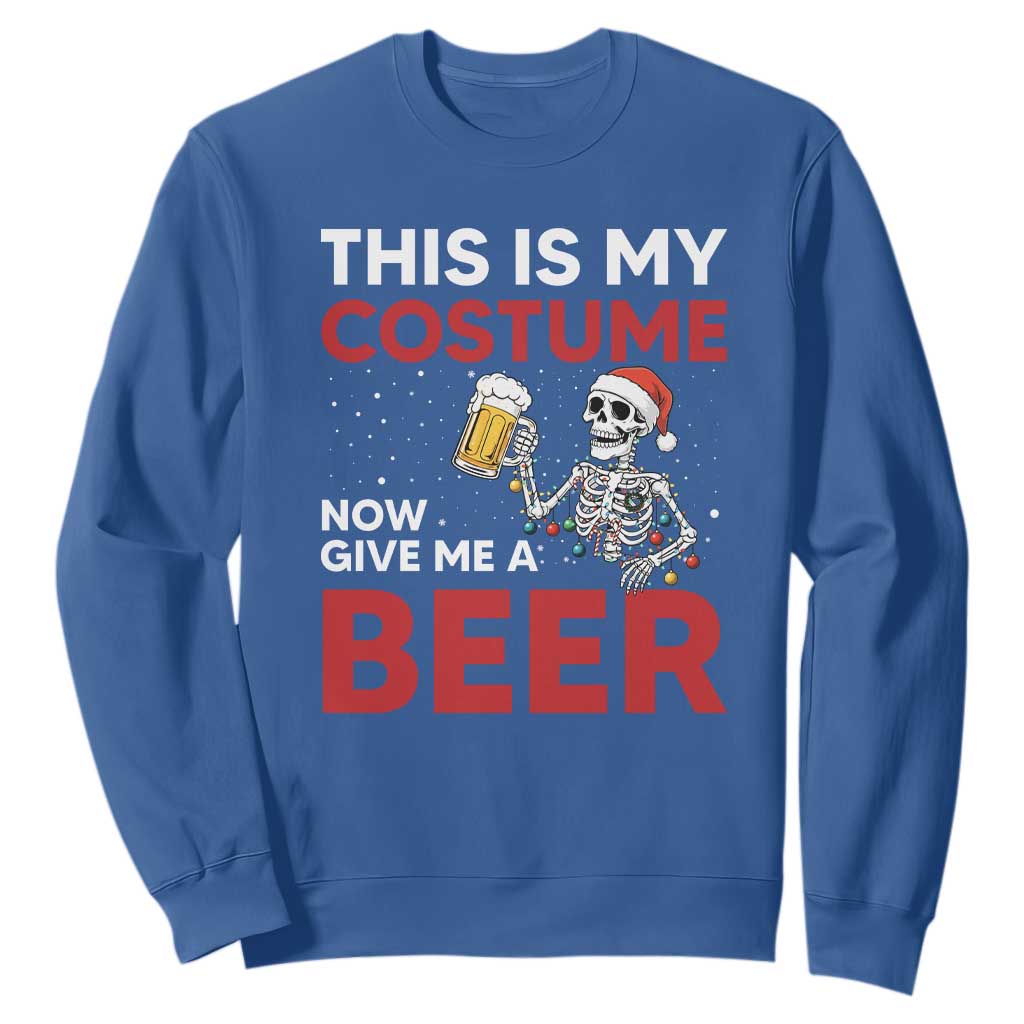 Funny Skeleton Beer Christmas Sweatshirt This Is My Costume Now Give Me A Beer TS14 Royal Blue Print Your Wear
