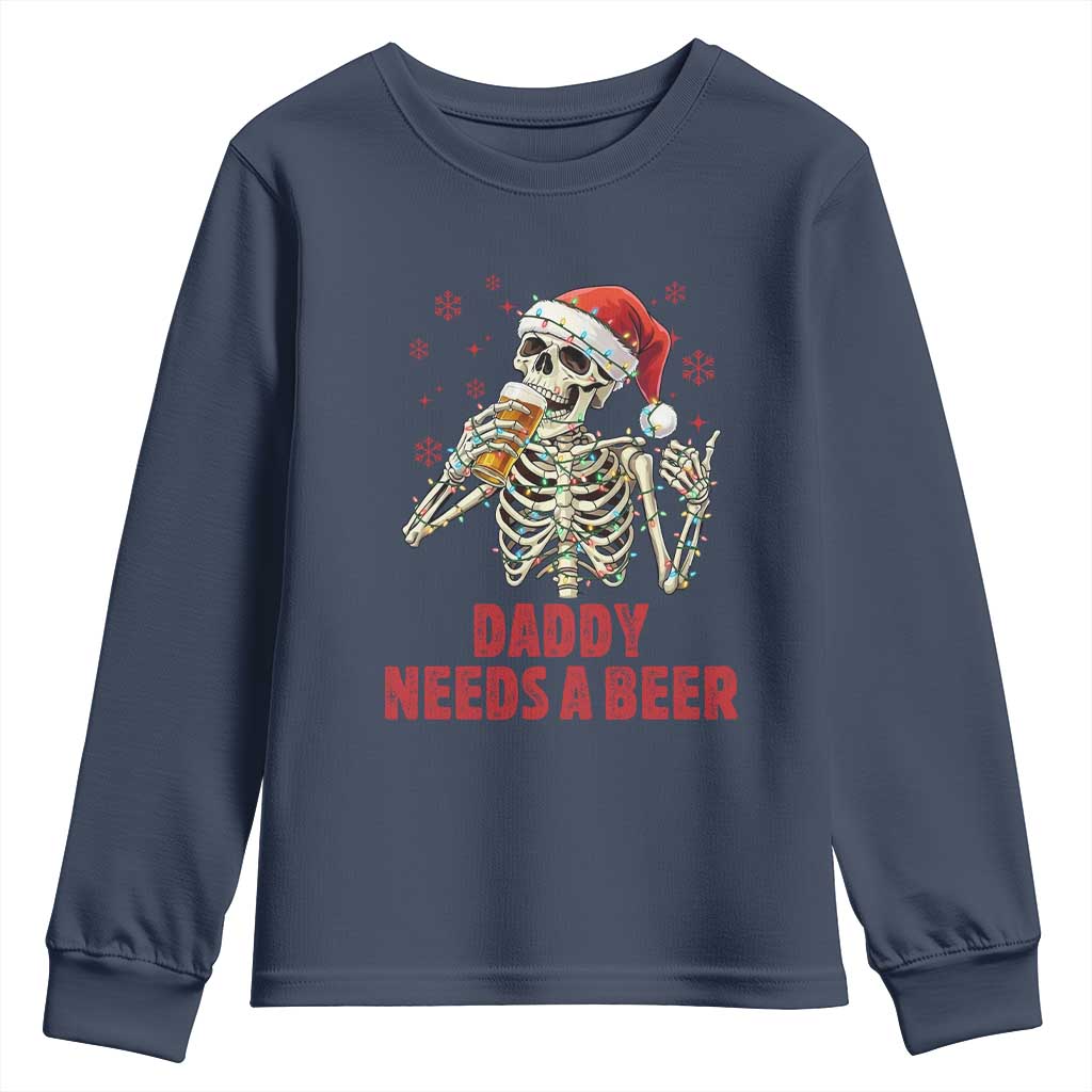 Funny Skeleton Beer Christmas Youth Sweatshirt Daddy Needs A Beer TS14 Navy Print Your Wear
