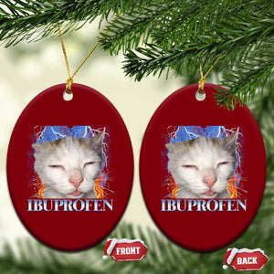 Funny Cat Meme Ceramic Ornament Ibuprofen Silly Kitten TS14 Print Your Wear