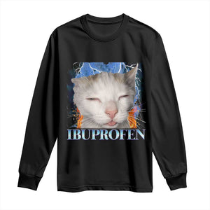 Funny Cat Meme Long Sleeve Shirt Ibuprofen Silly Kitten TS14 Black Print Your Wear