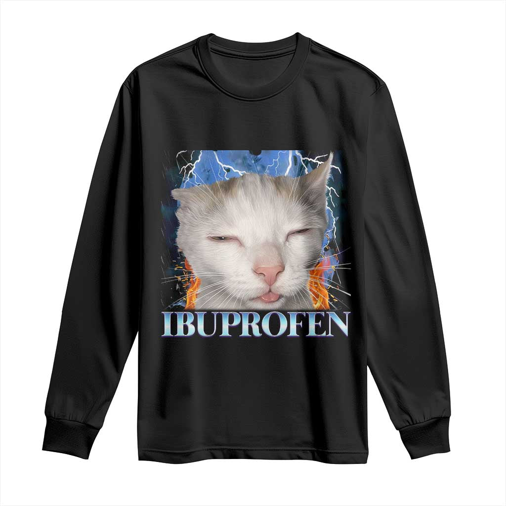 Funny Cat Meme Long Sleeve Shirt Ibuprofen Silly Kitten TS14 Black Print Your Wear
